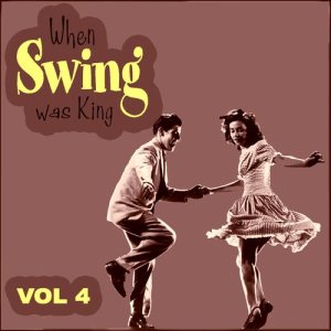 Various Artists的專輯When Swing Was King Vol 4