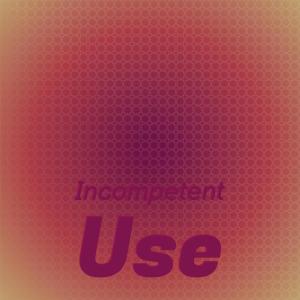 Various Artists的專輯Incompetent Use