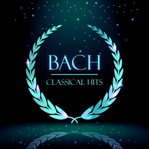 Johann Sebastian Bach的專輯Bach: Classical Hits
