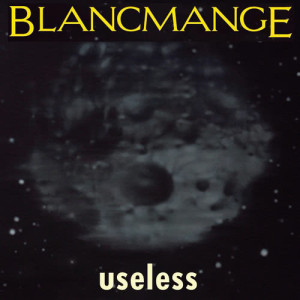 ดาวน์โหลดและฟังเพลง Useless พร้อมเนื้อเพลงจาก Blancmange