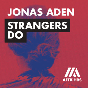 收聽Jonas Aden的Strangers Do歌詞歌曲