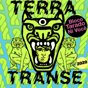 ดาวน์โหลดและฟังเพลง Terra Transe พร้อมเนื้อเพลงจาก Bloco Tarado Ni Você