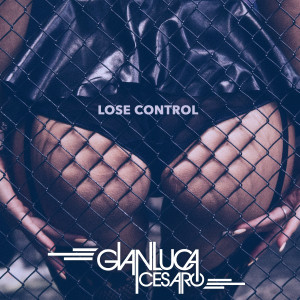 ดาวน์โหลดและฟังเพลง Lose Control พร้อมเนื้อเพลงจาก Gianluca Cesaro
