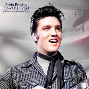 收聽Elvis Presley的Don't Be Cruel (Stereo Mix) (Remixed and Remastered in Stereo and Mono in 2021) (Remixed and Remastered in Stereo and Mono in 2021|Stereo Mix)歌詞歌曲