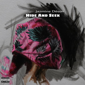 ดาวน์โหลดและฟังเพลง Hide and Seek (Explicit) พร้อมเนื้อเพลงจาก Jazmine Dèson