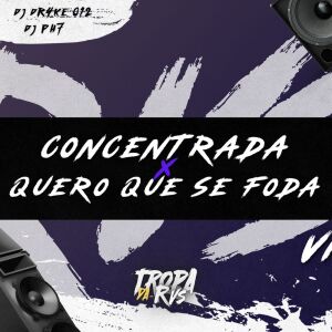 Album CONCENTRADA x QUERO QUE SE FODA (Explicit) from RVS Prod