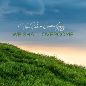 The Piano Cover Guy的專輯We Shall Overcome (Piano Version)