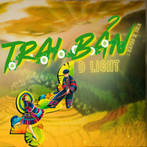 Listen to Trai Bản song with lyrics from D Light
