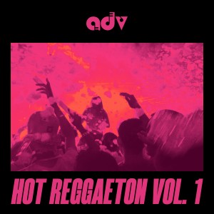 Album Hot Reggaeton Vol. 1 from ADV