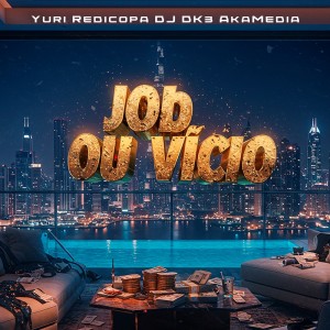 Listen to Job ou vício (Explicit) song with lyrics from DJ DK3