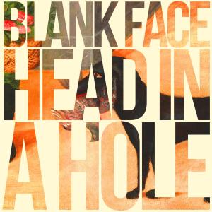 Blank Face的專輯Head In A Hole (Explicit)