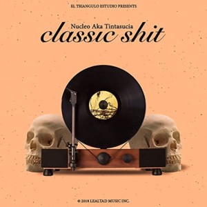 Album Classic Shit (Explicit) from Nucleo Aka Tintasucia