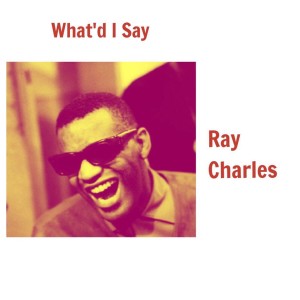 ดาวน์โหลดและฟังเพลง What'd I Say พร้อมเนื้อเพลงจาก Ray Charles