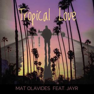 Dengarkan Tropical Love lagu dari Mat Olavides dengan lirik