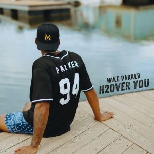 Mike Parker的專輯H2Over You