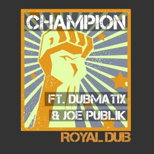 อัลบัม Champion (feat. Dubmatix & Joe Publik) ศิลปิน Dubmatix