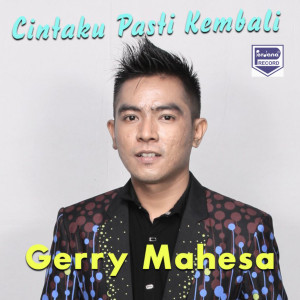 收聽Gerry Mahesa的CINTAKU PASTI KEMBALI歌詞歌曲