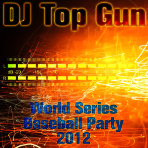 DJ Top Gun的專輯World Series Baseball Party 2012