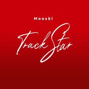 收聽Mooski的Track Star歌詞歌曲