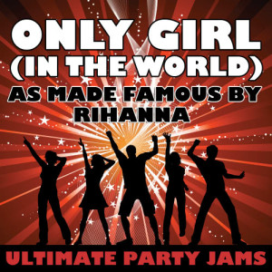 收聽Ultimate Party Jams的Only Girl (In The World) (As Made Famous By Rihanna)歌詞歌曲