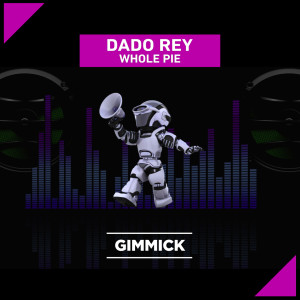 Listen to Whole Pie (Original Mix) song with lyrics from Dado Rey