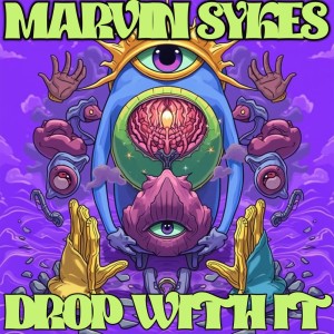 收聽Marvin Sykes的Drop with It (Radio Edit)歌詞歌曲