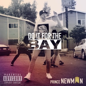 收聽Prince Newman的Do It for the Bay (Explicit)歌詞歌曲