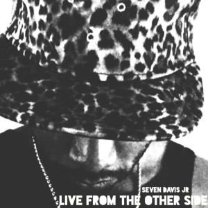 Seven Davis Jr的專輯Live from the Other Side