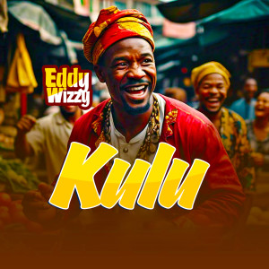 Album Kulu (Explicit) from Eddy Wizzy
