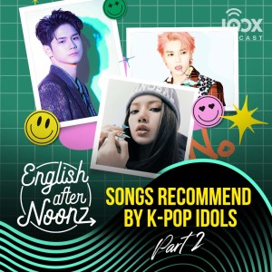 อัลบัม English AfterNoonz: Songs Recommend by K-Pop Idols Pt.2 ศิลปิน English AfterNoonz [ครูนุ่น Podcast]