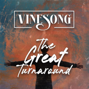 ดาวน์โหลดและฟังเพลง The Great Turnaround พร้อมเนื้อเพลงจาก Vinesong