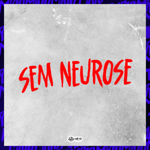 ดาวน์โหลดและฟังเพลง SEM NEUROSE (Explicit) พร้อมเนื้อเพลงจาก Mc Maikim