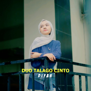 Listen to Duo Talago Cinto song with lyrics from Diyah