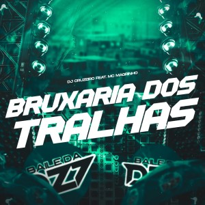 DJ cruzeiro的專輯BRUXARIA DOS TRALHAS (Explicit)