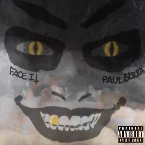 Listen to Face It (Explicit) song with lyrics from Paul Berra