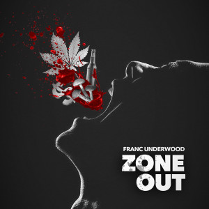 Listen to Zone Out (Explicit) song with lyrics from Franc Underwood