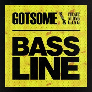 收聽Gotsome的Bassline (feat. The Get Along Gang) (Radio Edit)歌詞歌曲