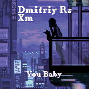Dengarkan You Baby lagu dari Dmitriy Rs dengan lirik