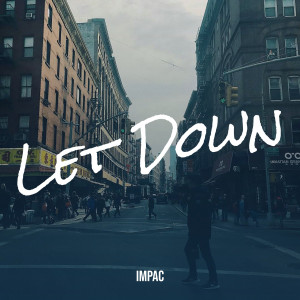 收听Impac的Let Down (Explicit)歌词歌曲