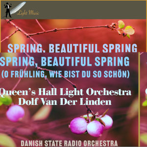 Spring, beautiful spring (O Frühling, wie bist Du so schön) (Recordings of 1938 - 1954) dari Danish State Radio Orchestra