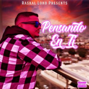 收聽Raskal Loko的Pensando En Ti (feat. King Flavs) (Explicit)歌詞歌曲