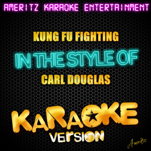 收聽Ameritz Karaoke Entertainment的Kung Fu Fighting (In the Style of Carl Douglas) [Karaoke Version] (Karaoke Version)歌詞歌曲