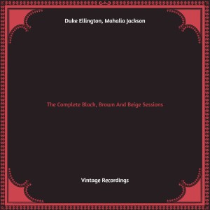 อัลบัม The Complete Black, Brown And Beige Sessions (Hq remastered) ศิลปิน Mahalia Jackson