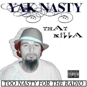 Album Too Nasty for the Radio (Explicit) from Yak Nasty That NiLLa