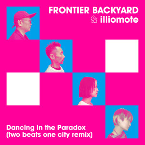 Listen to Dance in the Paradox (two beats one city remix) song with lyrics from Frontier Backyard