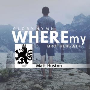 Dengarkan Where My Brother's At? lagu dari Matt Huston dengan lirik