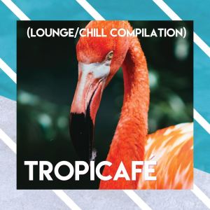 Various Artists的專輯Tropicafé (Lounge/Chill compilation)