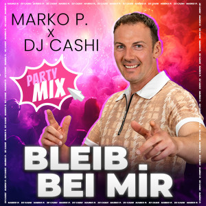 收聽Marko P的Bleib bei mir (Party Mix)歌詞歌曲