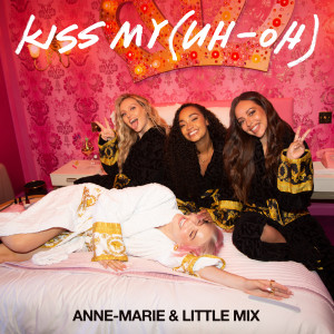 Anne-Marie的專輯Kiss My (Uh Oh) [feat. Little Mix ] [PS1 remix]