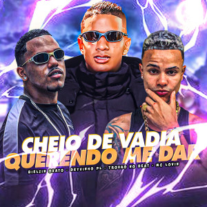 收聽Bielzin Oxato的Cheio de Vadia Querendo Me Dar (Explicit)歌詞歌曲